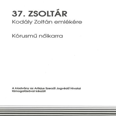 37. zsoltár Kodály Zoltán emlékére - kórusmű nőikarra