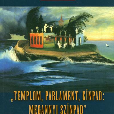 "Templom, parlament, kínpad: megannyi színpad" - ÁVH-s (be)súgókkal - Új évezredi tűnődések, jegyzetek, beszélgetések