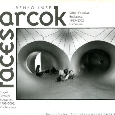 Arcok - Sziget Fesztivál - Hajógyári-sziget, Budapest, 1993-2002 - fotóesszé