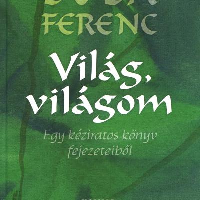 Világ, világom - Egy kéziratos könyv fejezeteiből