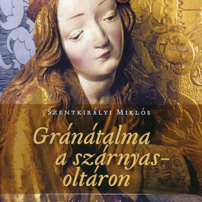 Gránátalma a szárnyasoltáron - Egy restaurátorművész műhelytitkai