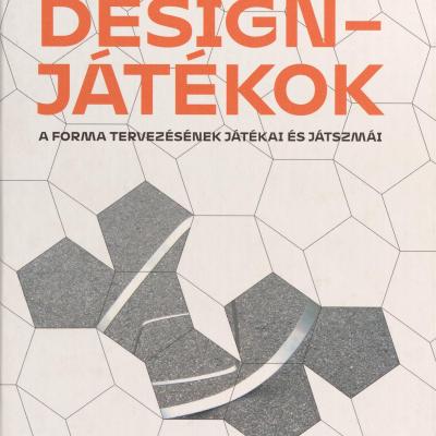 Designjátékok: A forma tervezésének játékai és játszmái