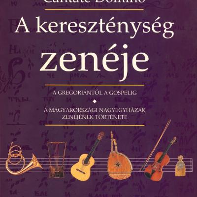 A kereszténység zenéje - a gregoriántól a gospelig