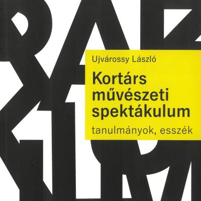 Kortárs művészeti spektákulum - tanulmányok, esszék