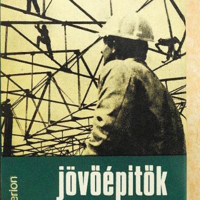 Jövőépítők. Munkatelepek krónikája